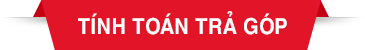 TÍNH TOÁN TRẢ GÓP